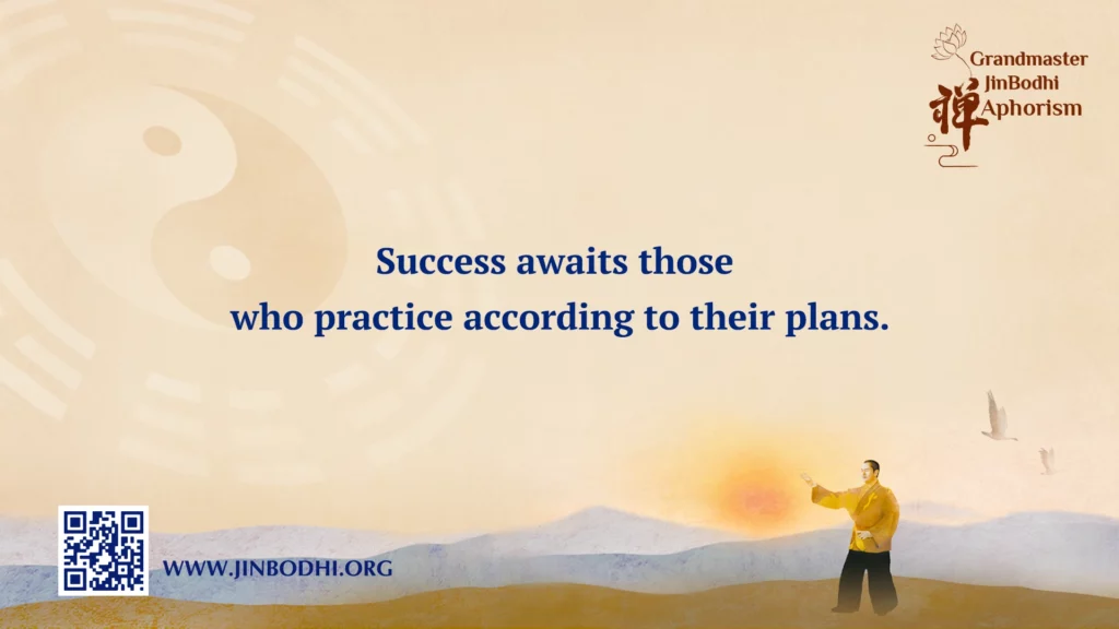 Success awaits those who practice according to their plans.