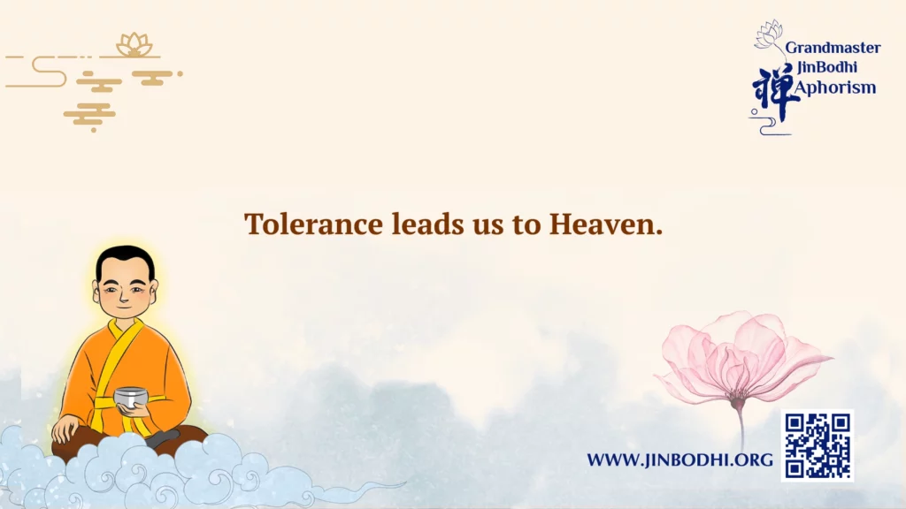 Tolerance leads us to Heaven.