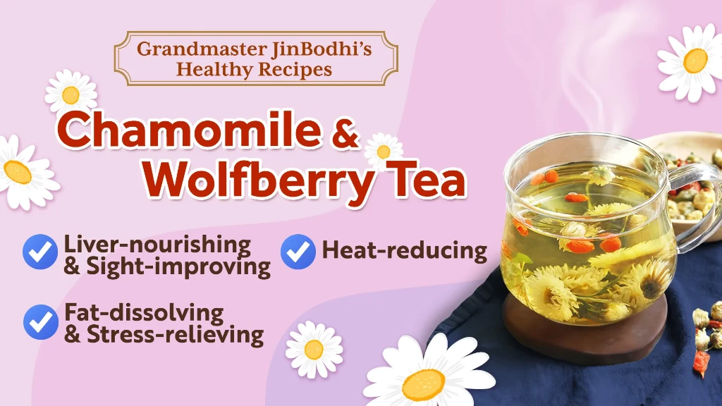 JinBodhi Health and Wellness
－Chamomile and Wolfberry Tea
